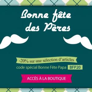 Spécial Fête des Pères : 20% de remise sur une sélection d’articles